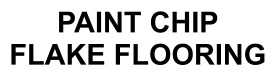PAINT CHIP FLAKE FLOORING